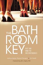 The Bathroom Key: Put an End to Incontinence by 