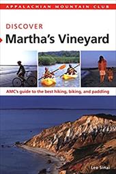 Appalachian Mountain Club: Discover Martha's Vineyard: AMC's Guide to the Best Hiking, Biking, and Paddling Appalachian Mountain Club: Discover Martha's Vineyard: AMC's Guide to the Best Hiking, Biking, and Paddling