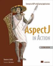 AspectJ in Action: Enterprise AOP with Spring Applications AspectJ in Action: Enterprise AOP with Spring Applications