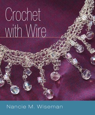 Crochet with Wire by Nancie Wiseman - Reviews, Description & more ...