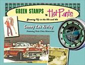 Green Stamps to Hot Pants: Growing Up in the 50s and 60s Green Stamps to Hot Pants: Growing Up in the 50s and 60s