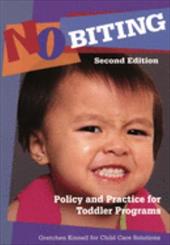 No Biting: Policy and Practice for Toddler Programs No Biting: Policy and Practice for Toddler Programs
