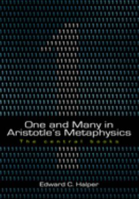 One and Many in Aristotle's Metaphysics: The Central Books Edward C. Halper