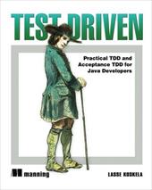 Test Driven: Practical TDD and Acceptance TDD for Java Developers Test Driven: Practical TDD and Acceptance TDD for Java Developers