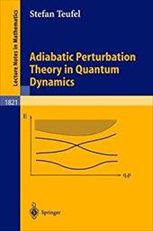 Adiabatic Perturbation Theory in Quantum Dynamics Adiabatic Perturbation Theory in Quantum Dynamics