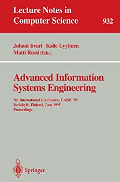 Advanced Information Systems Engineering: 7th International Conference, CAiSE '95, Jyv?skyl?, Finland, June 12 - 16, 1995. Proceedings Juhani Iivari, Kalle Lyytinen, Matti Rossi