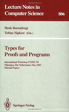 Types for Proofs and Programs: International Workshop TYPES '93, Nijmegen, The Netherlands, May 24 - 28, 1993. Selected Papers Henk Barendregt, Tobias Nipkow