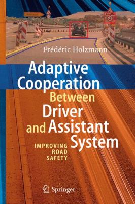 Adaptive Cooperation between Driver and Assistant System: Improving Road Safety Fr?d?ric Holzmann