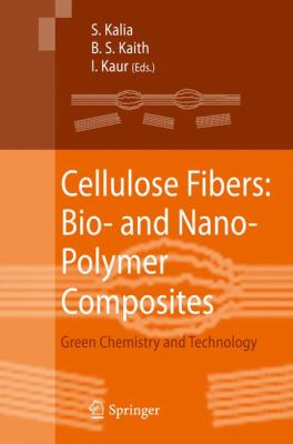 Cellulose Fibers: Bio- and Nano-Polymer Composites: Green Chemistry and Technology Susheel Kalia, B. S. Kaith and Inderjeet Kaur