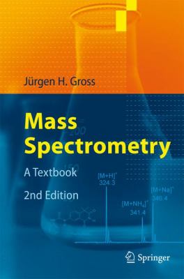 Mass Spectrometry: A Textbook J?rgen Gross