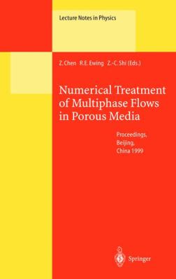 Numerical Treatment of Multiphase Flows in Porous Media Richard E. Ewing, Zhangxin Chen, Zhong-Ci Shi