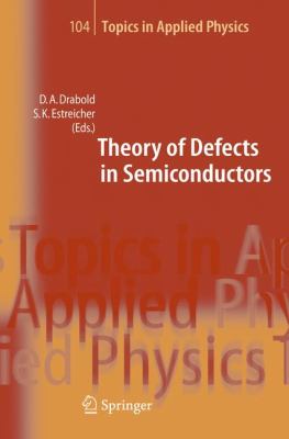 Theory of defects in semiconductors David A. Drabold, Stefan Estreicher