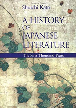 A History of Japanese Literature: The First Thousand Years Shuichi Kato, David Chibbett and R. P. Dore