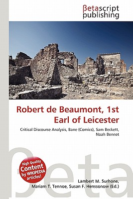 Robert de Beaumont, 1st Earl of Leicester by Lambert M. Surhone, Mariam
