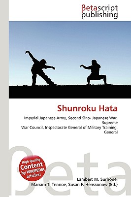 Shunroku Hata by Lambert M. Surhone, Miriam T. Timpledon, Susan F