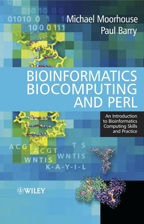 Bioinformatics, Biocomputing and Perl: An Introduction Michael Moorhouse, Paul Barry