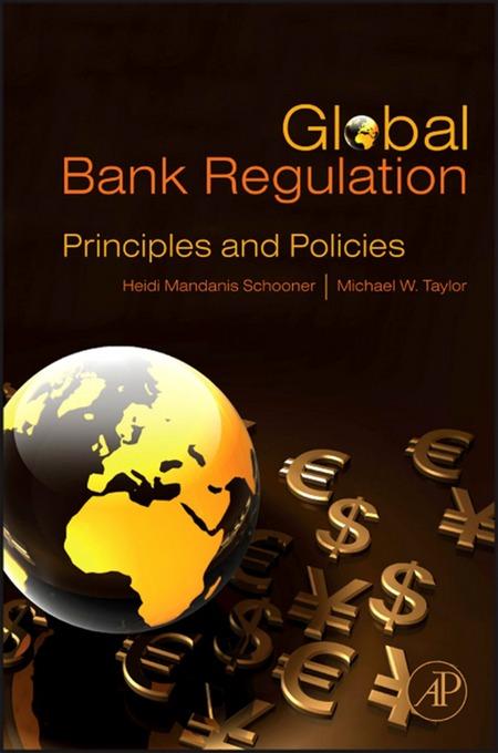 Shop for Global Bank Regulation: Principles and Policies by Heidi Shop for Global Bank Regulation: Principles and Policies by Heidi
