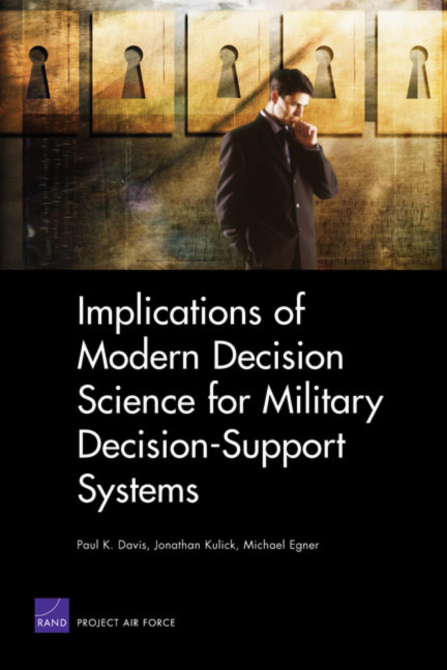 Implications of Modern Decision Science for Military Decision-Support Systems Paul K. Davis