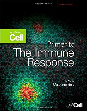 Primer to the Immune Response: Academic Cell Update Edition Tak W. Mak and Mary Saunders