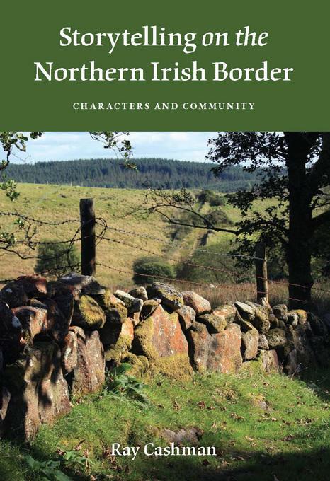 Storytelling on the Northern Irish Border: Characters and Community Ray Cashman