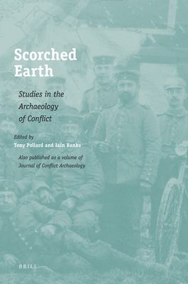 Scorched Earth: Studies in the Archaeology of Conflict Iain Banks, Tony Pollard