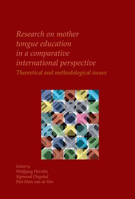 Research on mother tongue education in a comparative international perspective: Theoretical and methodological issues. Piet-Hein Van De Ven, Sigmund Ongstad, Wolfgang Herrlitz