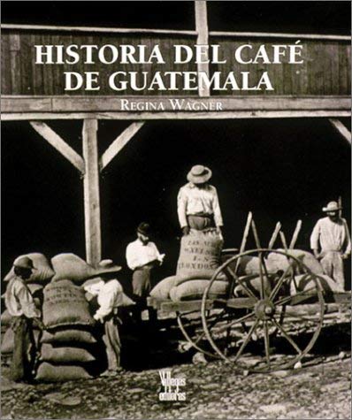 Historia Del Cafe De Guatemala Regina Wagner Historia Del Cafe De Guatemala Regina Wagner