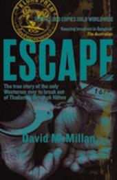 Escape: The True Story of the Only Westerner Ever to Break Out of Thailand's Bangkok Hilton Escape: The True Story of the Only Westerner Ever to Break Out of Thailand's Bangkok Hilton