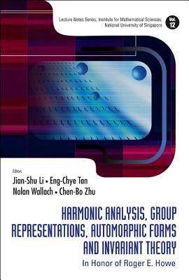Harmonic Analysis, Group Representations, Automorphic Forms and Invariant Theory Chen-Bo Zhu, Eng-Chye Tan, Jian-Shu Li, Nolan Wallach