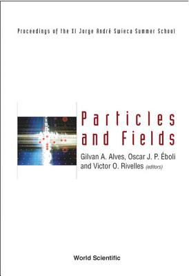 Particles and Fields Gilvan A. Alves, Oscar J. P. Eboli, Victor O. Rivelles