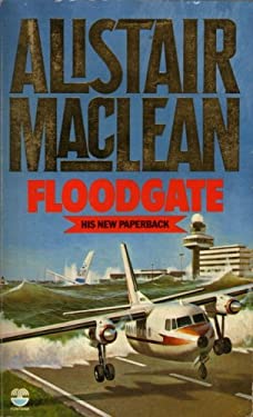 Floodgate. Alistair MacLean