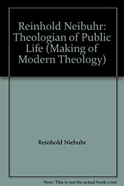 Reinhold Neibuhr: Theologian of Public Life