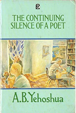 The Continuing Silence of a Poet: The Collected Short Stories of A.B.Yehoshua (Flamingo)