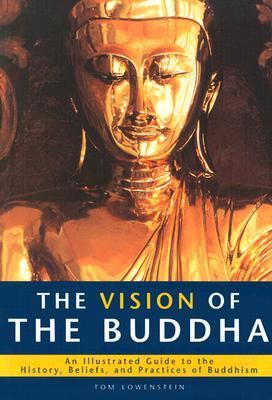 The Vision of the Buddha: An Illustrated Guide to the History, Beliefs, and Practices of Buddhism [With Flap]