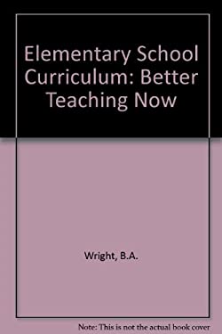 Elementary School Curriculum: Better Teaching Now