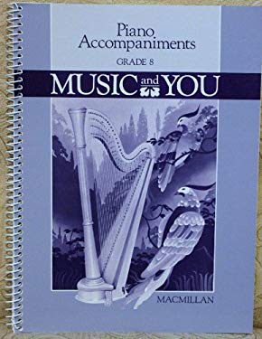 Macmillan, Music And You 8th Grade (piano accompaninent) Spiral Teacher Edition, 1988 ISBN: 0022940901