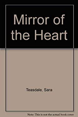 Mirror of the Heart: Poems of Sara Teasdale