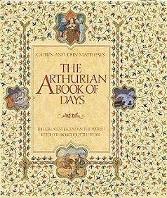 The Arthurian Book of Days: The Greatest Legend in the World Retold Throughout the Year