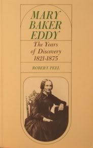 Mary Baker Eddy : The Years of Discovery, 1821-1875 by Robert Peel - Robert Peel