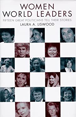 Women World Leaders : Fifteen Great Politicians Tell Their Stories by Laura A. Liswood - Laura A. Liswood