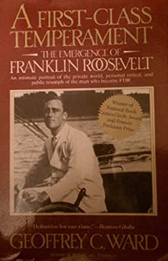 A First Class Temperament: The Emergence of Franklin Roosevelt