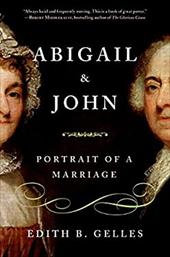 Abigail and John: Portrait of a Marriage - Gelles, Edith Belle
