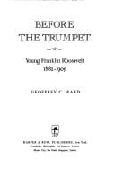 Before the Trumpet: Young Franklin Roosevelt, 1882-1905