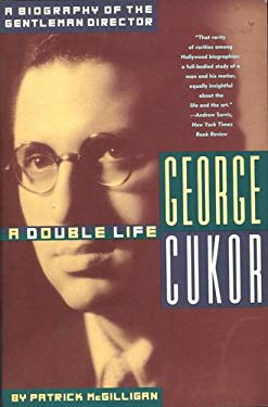 George Cukor: A Double Life: A Biography of the Gentleman Director