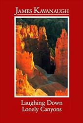 Laughing Down Lonely Canyons - Kavanaugh, James