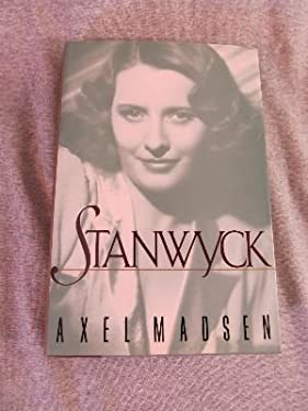 Stanwyck by Axel Madsen - Axel Madsen