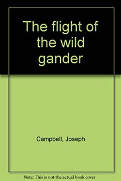 The Flight of the Wild Gander: Explorations in the Mythological Dimension