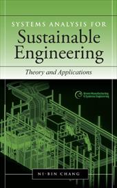 Systems Analysis for Sustainable Engineering: Theory and Applications - Chang, Ni-Bin
