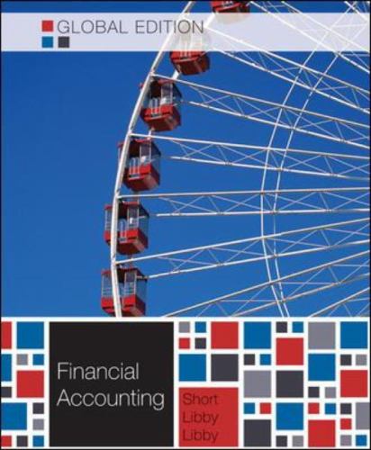 Financial Accounting. Robert Libby, Patricia A. Libby, Daniel G. Short