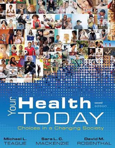 Your Health Today : Choices in a Changing Society by Michael L., Rosenthal, David M., Mackenzie, Sara L. C. Teague